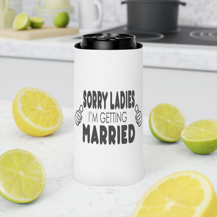 Beer Can Cooler Sleeve Hilarious Sorry Ladies I'm Getting Married Honeymoon  | Just Married  | Engagement  | Groom