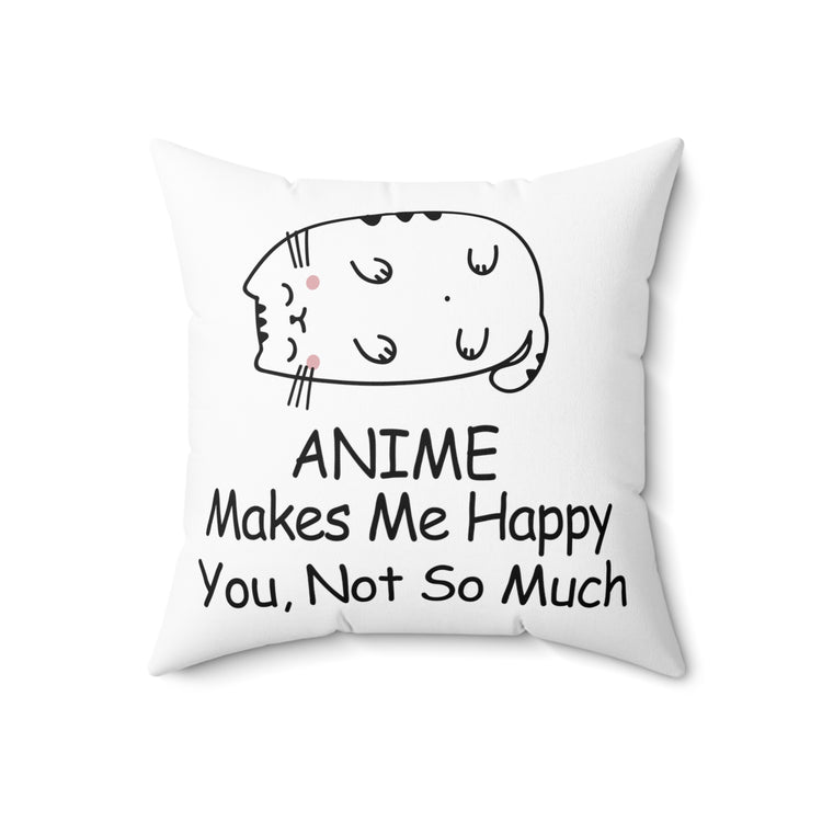 anime makes me happy Spun Polyester Square Pillow