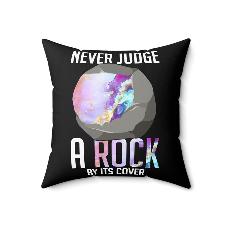 Hilarious Never Judge Geologist Rocks Scientist Collectors Humorous Lands Minerals Hypsographist Hypsography Spun Polyester Square Pillow