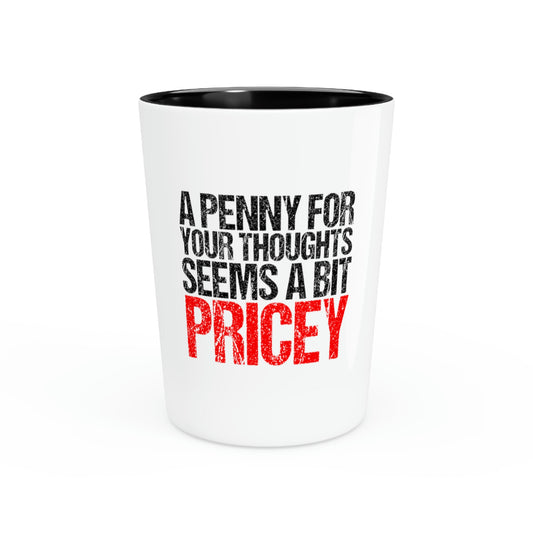 Shot Glass Party Ceramic Tequila Funny Saying A Penny For Your Thoughts Introvert Hobby Novelty Sayings Instrovert