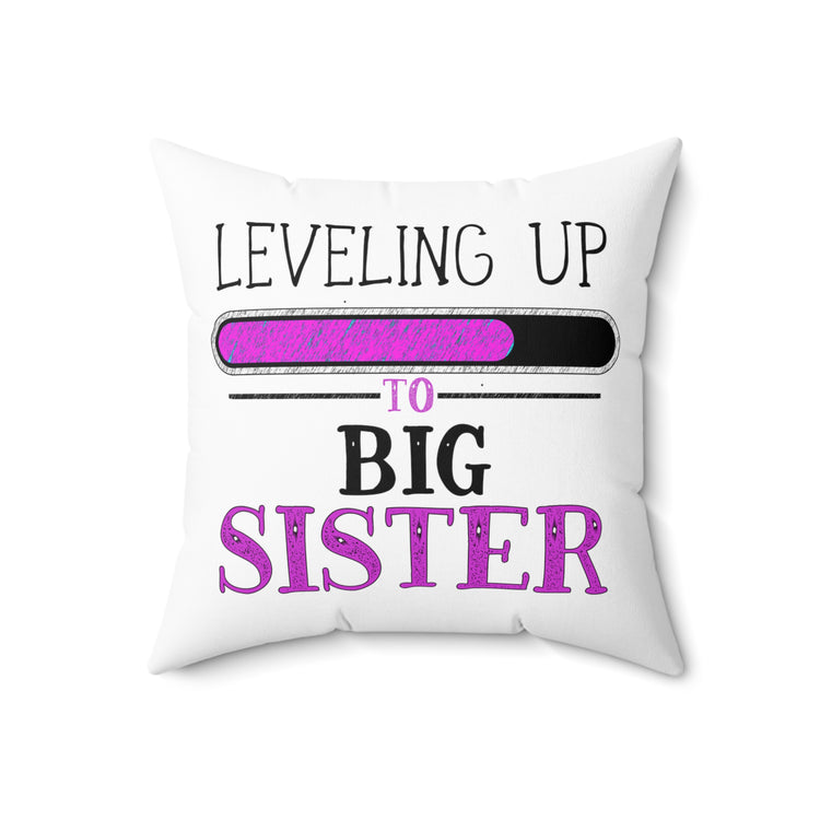 Leveling Up To Big Sister TShirt Spun Polyester Square Pillow