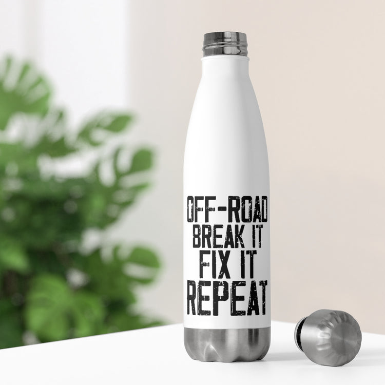 20oz Insulated Bottle Humorous Off-Road Break It Out Door Motivating Motive Redo Novelty Roads