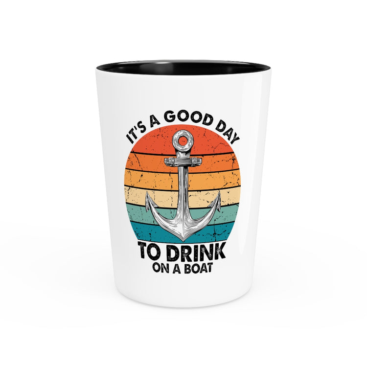 Shot Glass Party Ceramic Tequila  Humorous Its A Nice Day To Drink On A Boat Kayaking Graphic Retro Boating Paddlers Doggies Devotee Sayings