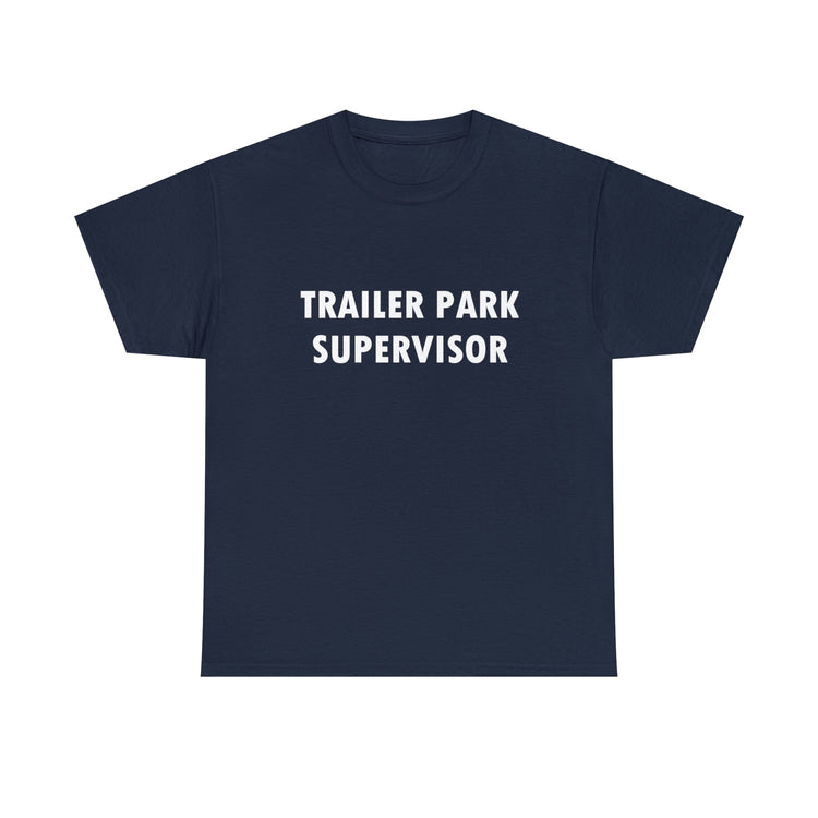 Shirt Hilarious Trailer Park Supervisor Real Folks Rednecks Camping Mobile Amusing T-Shirt Gift Unisex Heavy Cotton Tee