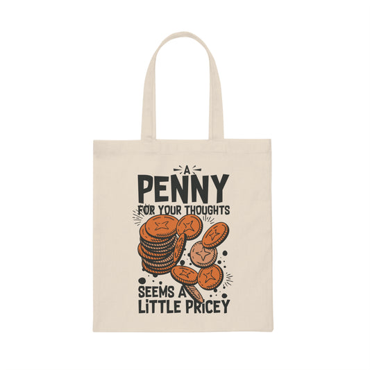 Novelty Penny For Your Thoughts Sarcastic Mockeries Sayings Funny Introverts Sarcasm Sayings Sarcastic Quote  Canvas Tote Bag