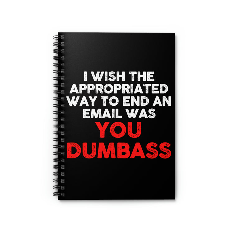 Spiral Notebook Funny Saying Way to Finish An Email Worker Employee Sarcasm Novelty  Working Women Men Coworker Job