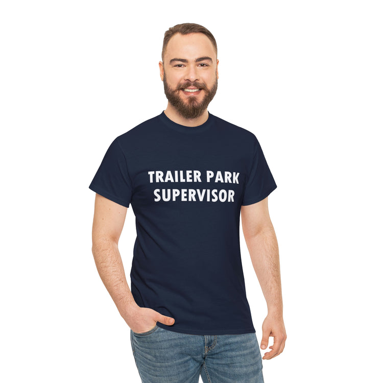 Shirt Hilarious Trailer Park Supervisor Real Folks Rednecks Camping Mobile Amusing T-Shirt Gift Unisex Heavy Cotton Tee