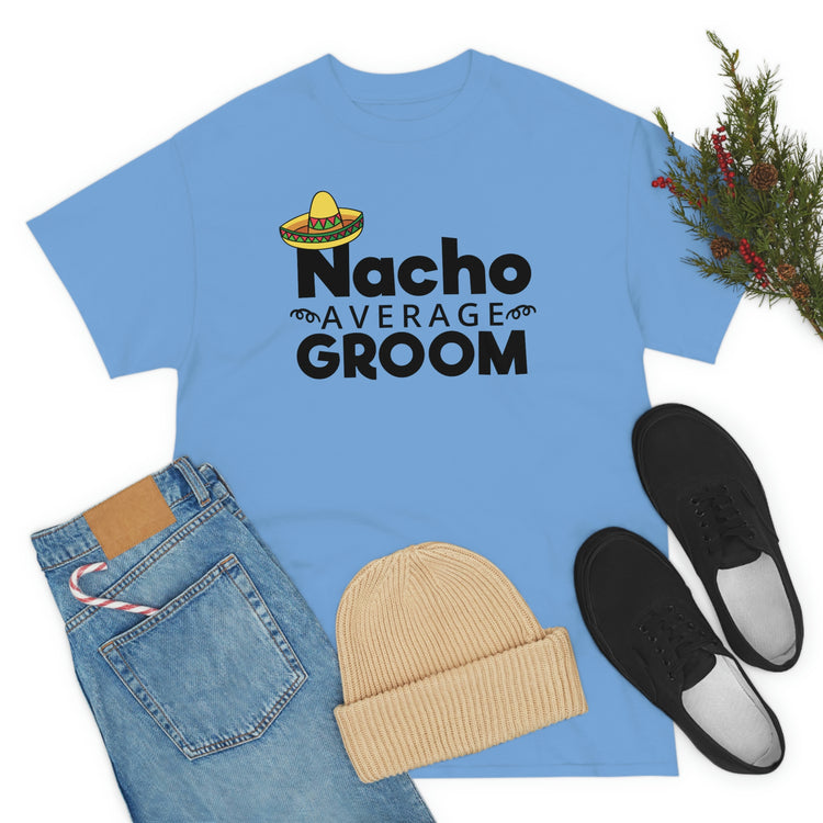 Humorous Groom Nachos Weddings Bachelors Mexico We Hilarious Grooms Mexican Sayings Engagement Bridaldding