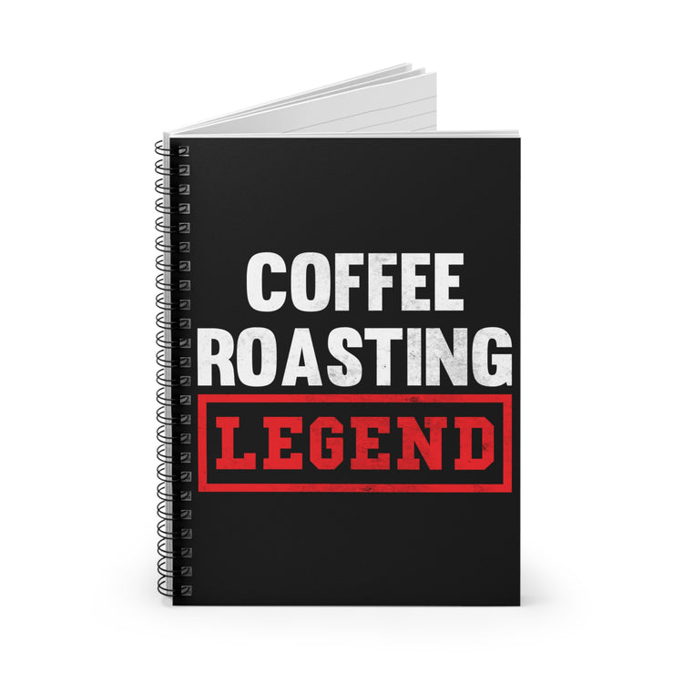 Humorous Coffee Roasting Legendaries Saying Tee Shirt Gift | Funny Professional Roasters Gags Men Women T Shirt Spiral Notebook - Ruled Line