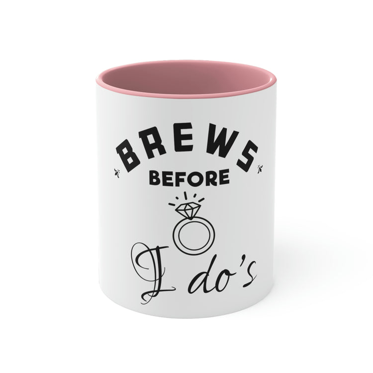 11oz Accent Coffee Mug Colors Funny Breweries Drinking Bachelorettes Sarcasm Bridal Hilarious Beer Brewer Engagement