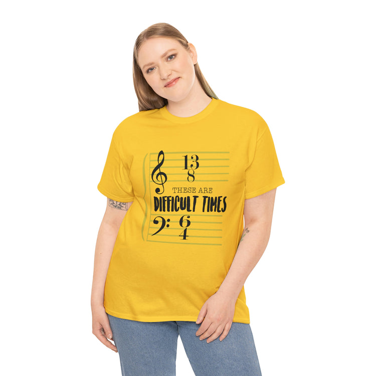 Shirt FunnyThese Are The Difficult Times Musician Pop Music Sarcastic Cool Statement  T-Shirt Unisex Heavy Cotton Tee