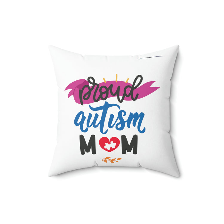 Proud Autism Mom Spun Polyester Square Pillow