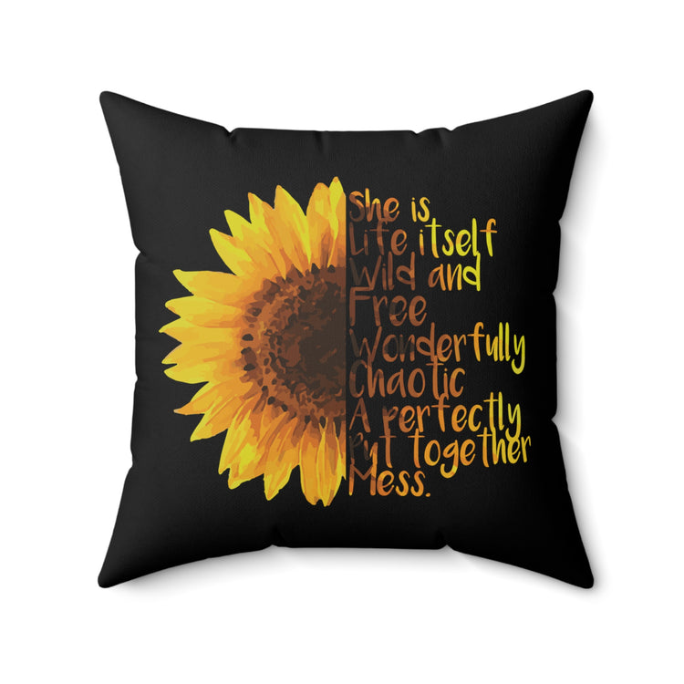 Sunflower She is Life Itself Wild and FreeWonderfu Spun Polyester Square Pillow