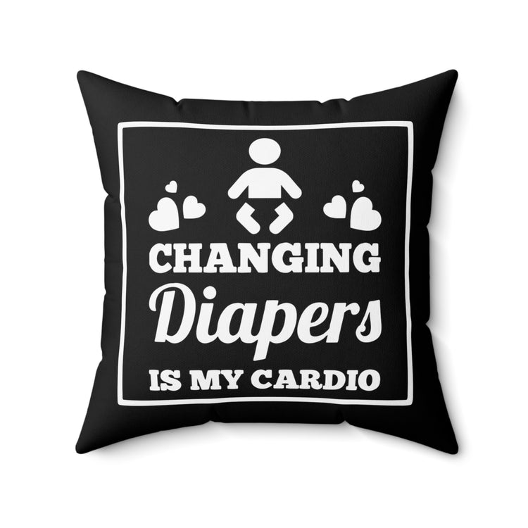 Humorous Changing Diapers Is My Cardio Mommas Tee Shirt Gift | Hilarious Stressed Out Mothers Men Women T Shirt Spun Polyester Square Pillow