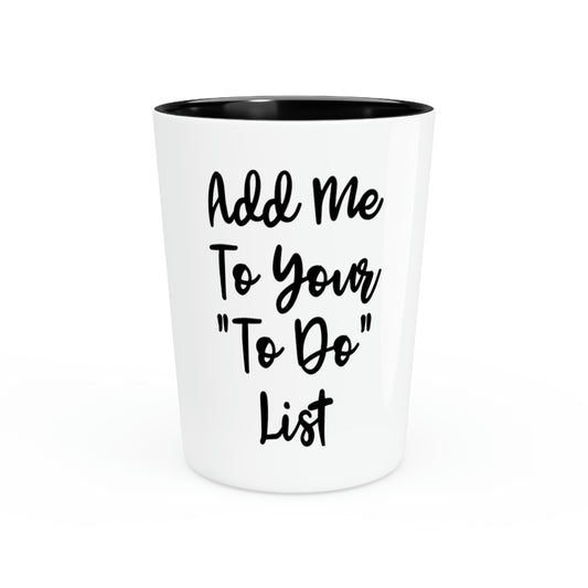 Shot Glass Party Ceramic Tequila Funny Sayings Add Me To Yours To Do List Introvert Sassy  Novelty Women Men Sayings