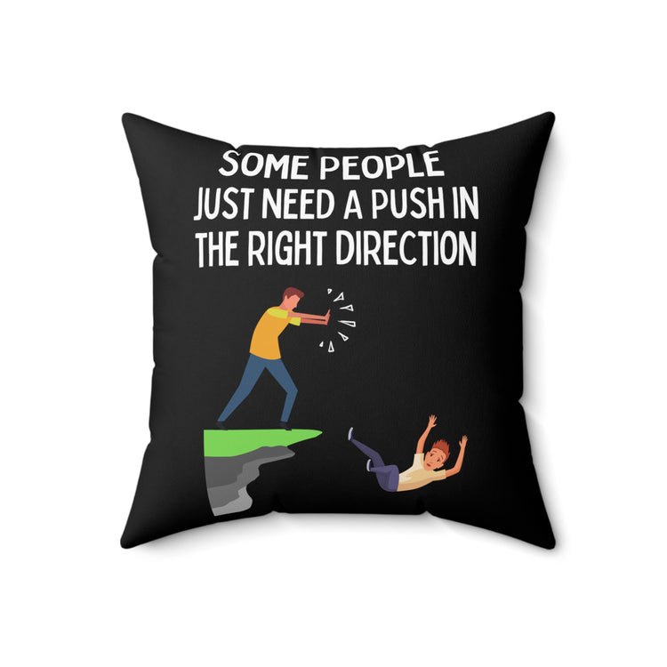 Funny Saying Some People Just Need A Push Sarcastic Gag Novelty Women Men Sayings Instrovert Sassy Sarcasm Pun  Spun Polyester Square Pillow