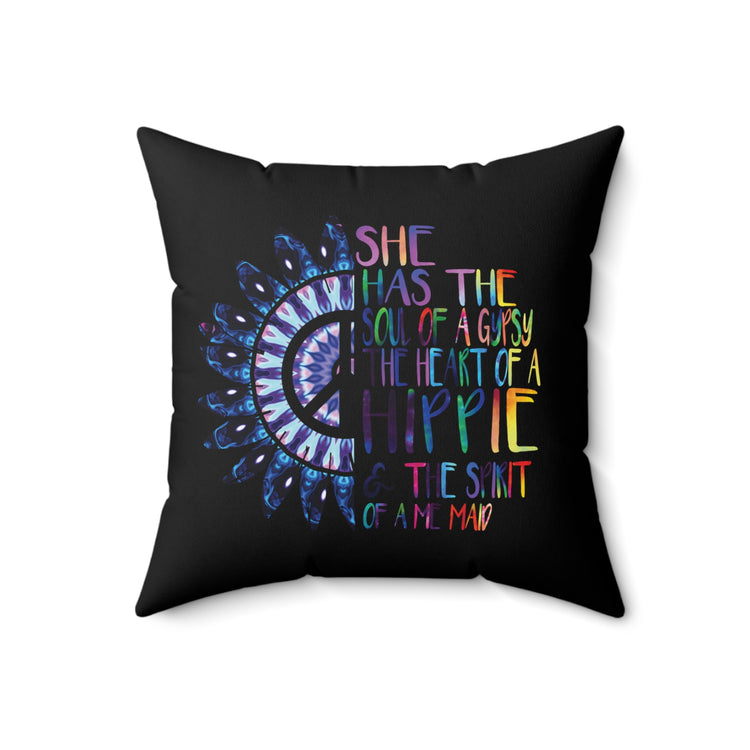 She Has The Soul Of Gypsy Heart Of Hippie Spirit Spun Polyester Square Pillow