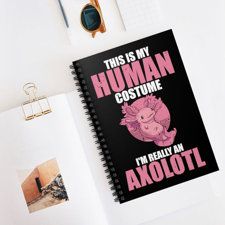 Spiral Notebook Novelty This Is My Human Costume I'm A  Axolotl Unique Pet Hilarious Exotic Animals Creatures Amphibians Fan
