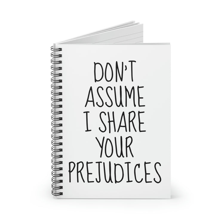 Spiral Notebook Funny Saying Don't Assume I Share Your Prejudices Men Women Humorous Husband Mom Father Sarcasm