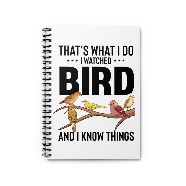 Spiral  Notebook Humorous Birdwatching Birder Birdwatcher Fowl Lover Novelty Ornithology