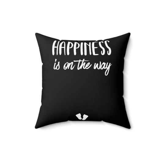 Happiness Is On The Way Baby Bump Shirt Spun Polyester Square Pillow