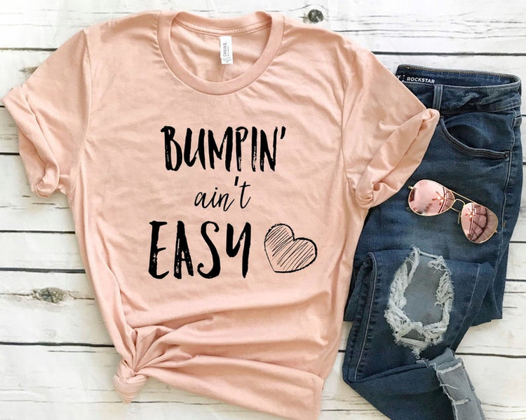 Bumpin' Ain't Easy Maternity T Shirt - Teegarb
