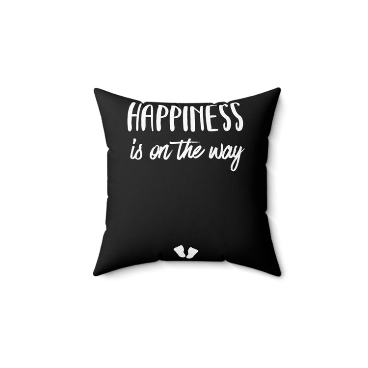 Happiness Is On The Way Baby Bump Shirt Spun Polyester Square Pillow