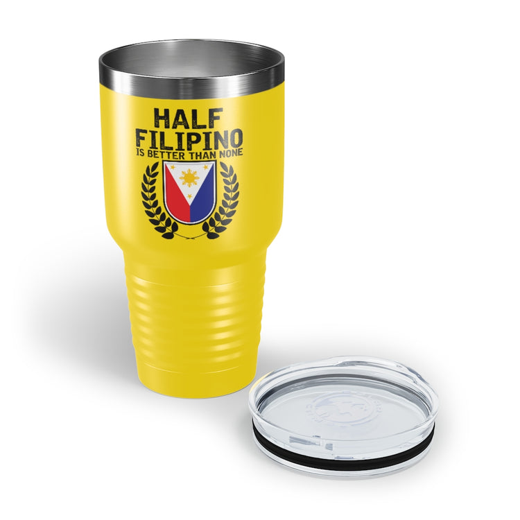 30oz Tumbler Stainless Steel Colors Novelty Half Filipino Is Betters Than None Pinoy Pride Lover Hilarious