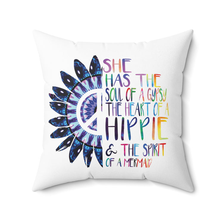 She Has The Soul Of Gypsy Heart Of Hippie Spirit Spun Polyester Square Pillow