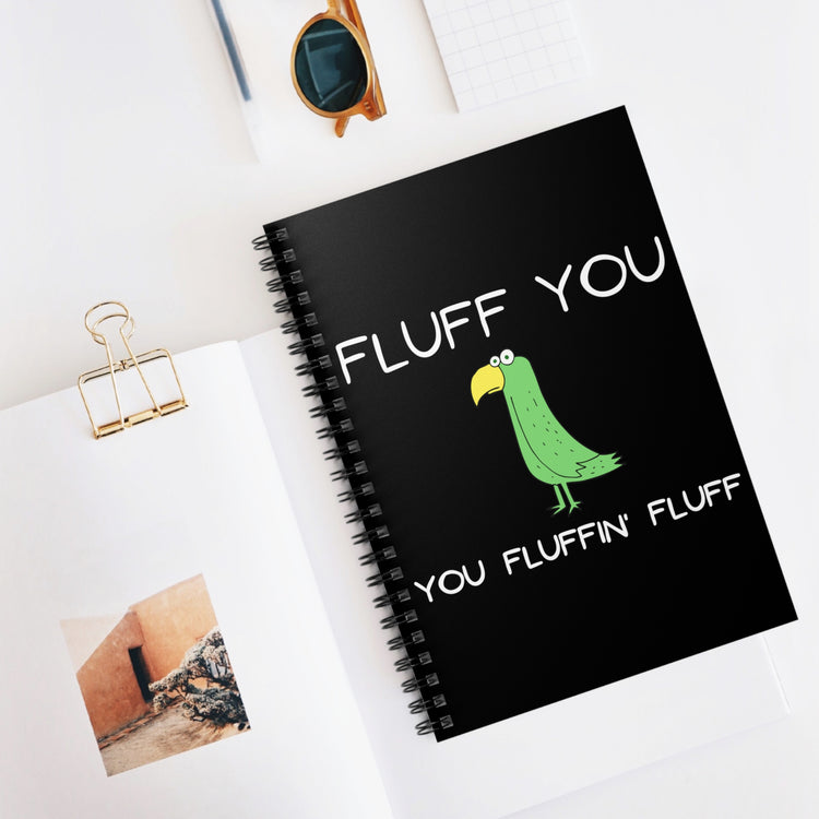 Humorous Fluffin' Fluff Cockatoo Sassy Saying Tee Shirt Gift | Hilarious Annoyed Parrots Pun Men Women T Shirt Spiral Notebook - Ruled Line