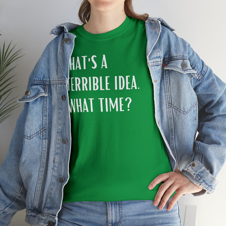 Shirt Funny Those Are Terrible Ideas Party Unique Pun Hilarious Interactive Socializing T-Shirts Unisex Heavy Cotton Tee