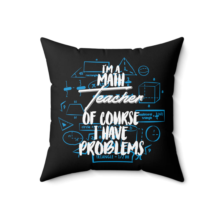 Novelty Math Professors Of Course Have Probs Funny Trigonometry Statistics Men Women T Shirt Spun Polyester Square Pillow