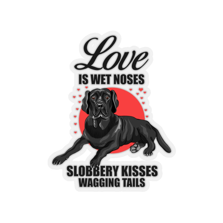 Sticker Decal Hilarious Wet Noses Slobbery Kisses Wagging Tails Enthusiast Humorous Fur Stickers For Laptop Car