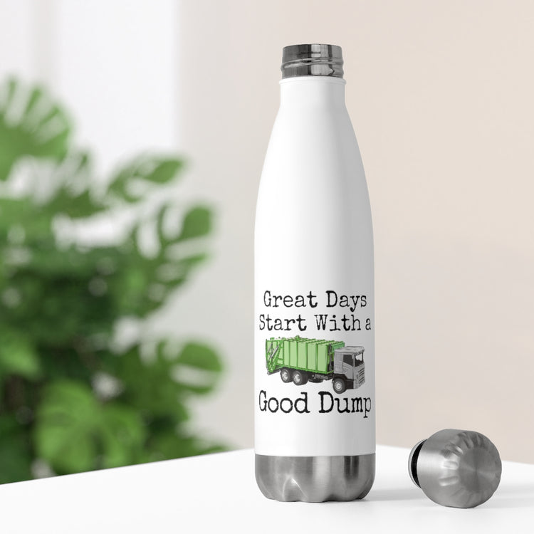 20oz Insulated Bottle Hilarious Days Start With Good Dump Dustcart Enthusiast Humorous Positiveness