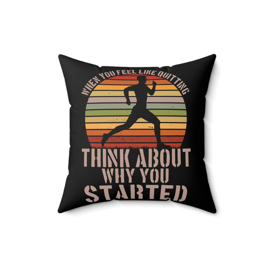 Reflect On Why It Is Started Uplifting Quote Tee Shirt Gift | Vintage Feel Quitting Workout Men Women T Shirt Spun Polyester Square Pillow