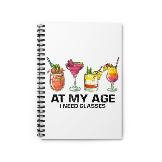 Spiral Notebook  Funny At My Age I Glasses Bartender Mixologist Beverage  Hilarious Alcohol Drinking Saying Party Women Men