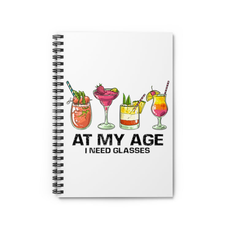 Spiral Notebook  Funny At My Age I Glasses Bartender Mixologist Beverage  Hilarious Alcohol Drinking Saying Party Women Men