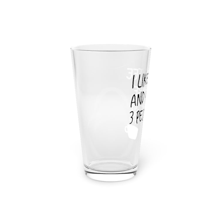 Beer Glass Pint 16oz  I Like Coffee And Maybe 3 People Introvert