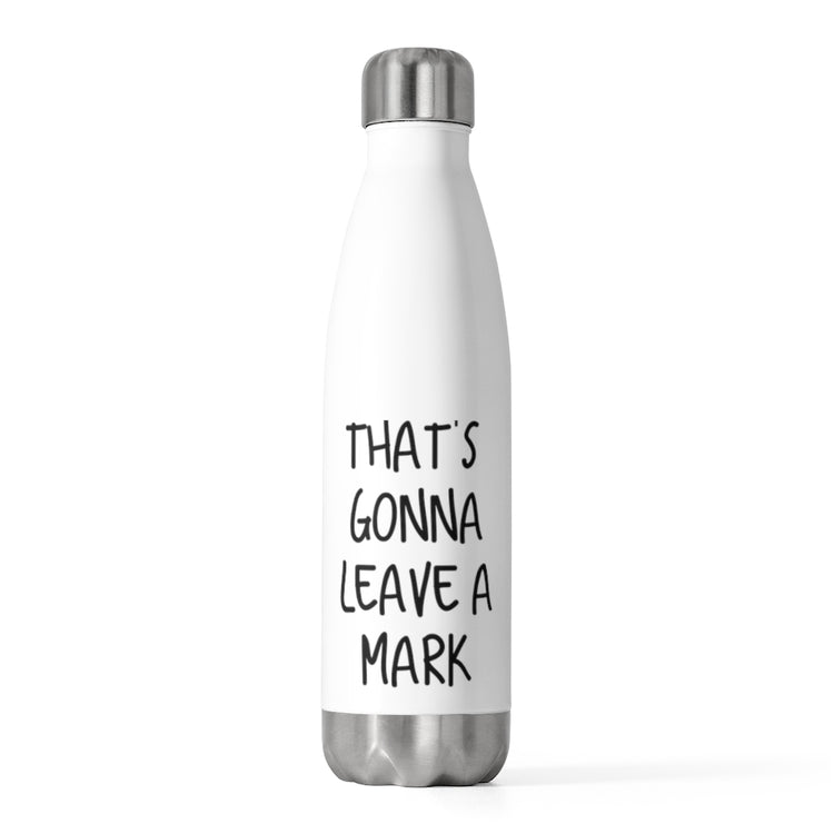 20oz Insulated Bottle That's Gonna Leave A Mark Boy Mom