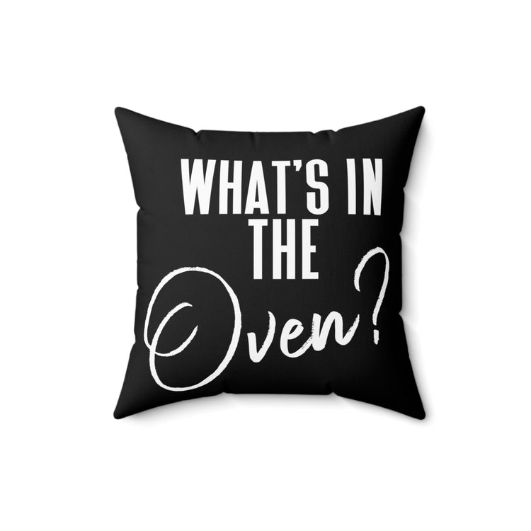 What's In The Oven Future Mom Baby Bump Spun Polyester Square Pillow