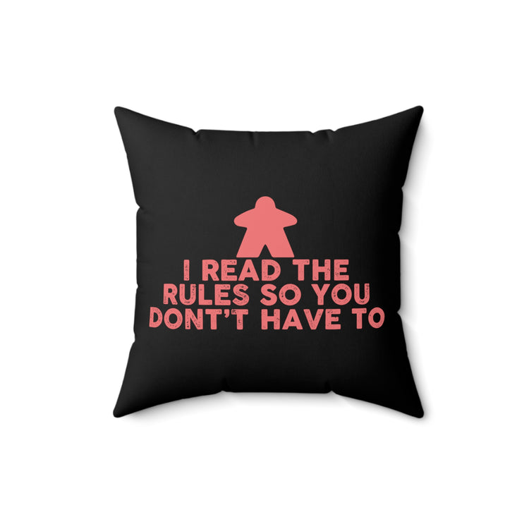 Humorous Don't Have To Read Rules Gaming Pun Tee Shirt Gift | Hilarious Playing Gag Sayings Men Women T Shirt Spun Polyester Square Pillow