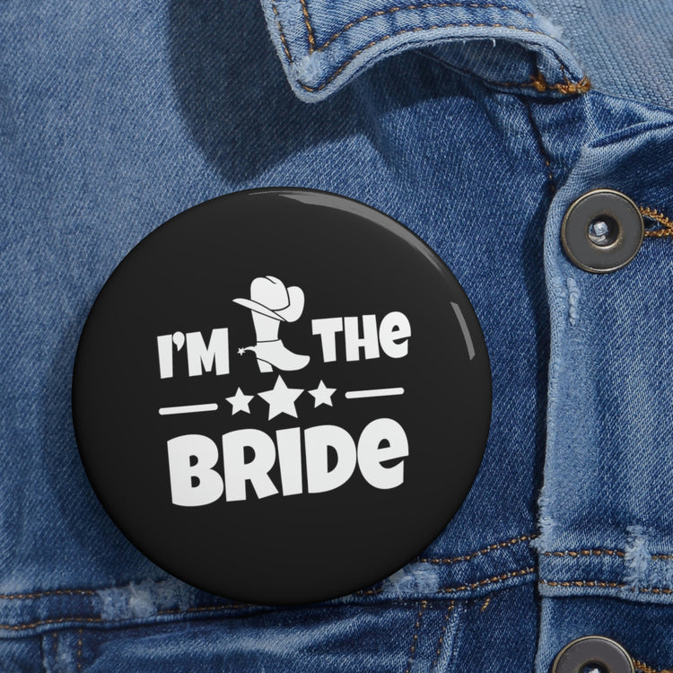 Humorous Pinback Button Pin Badge Countryside Weddings Bachelorettes Bride Engagement Hilarious Bridal Fun