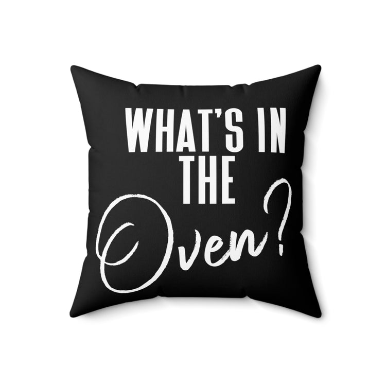 What's In The Oven Future Mom Baby Bump Spun Polyester Square Pillow