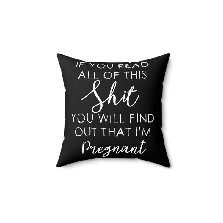 If You Read All Of This Sh*t Baby Bump Spun Polyester Square Pillow