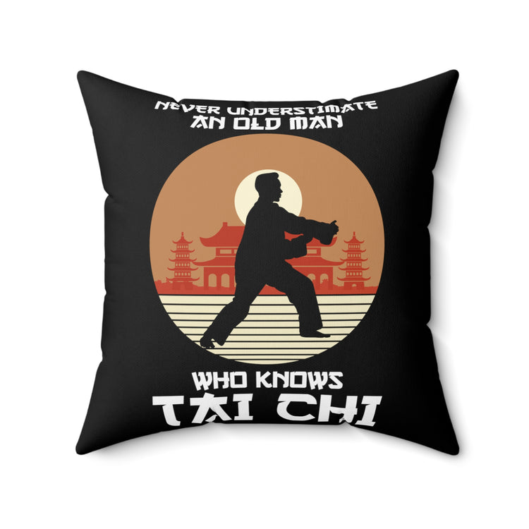 Humorous Never Underestimate An Old Man Who Knows Tai Chi Novelty Grappling Combat Sports Kickboxing Lover Spun Polyester Square Pillow