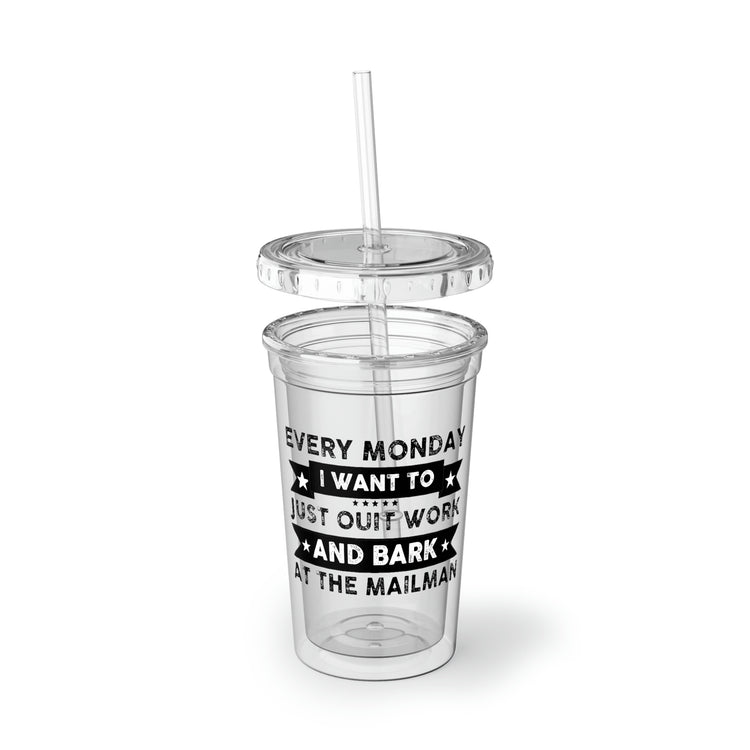 16oz Plastic Cup Funny Sayings I Want To Just Out And Bark At the Mailman Novelty Women Men Sayings Husband Mom