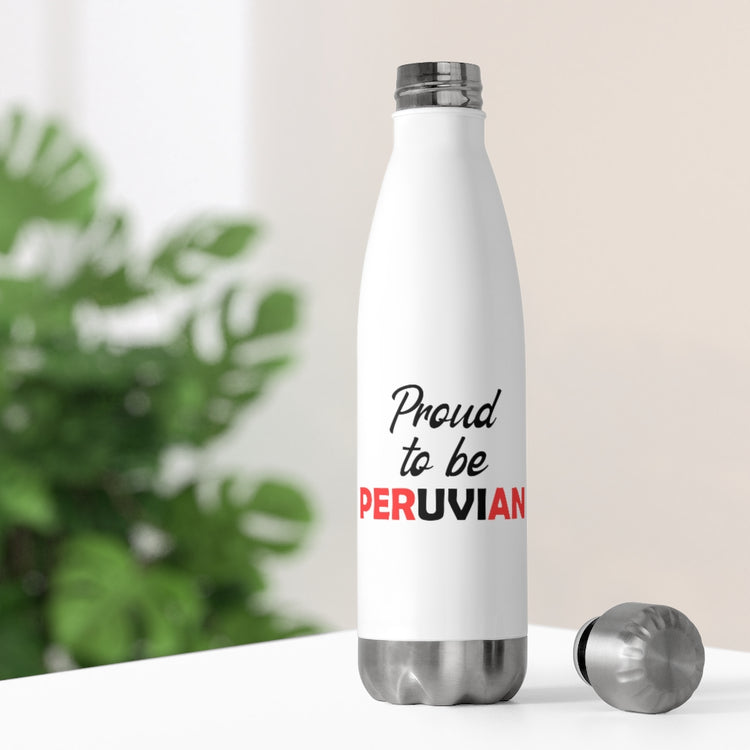 20oz Insulated Bottle  Hilarious Nationalistic Patriotic Nationalism Peruvians Humorous Peruano Pride