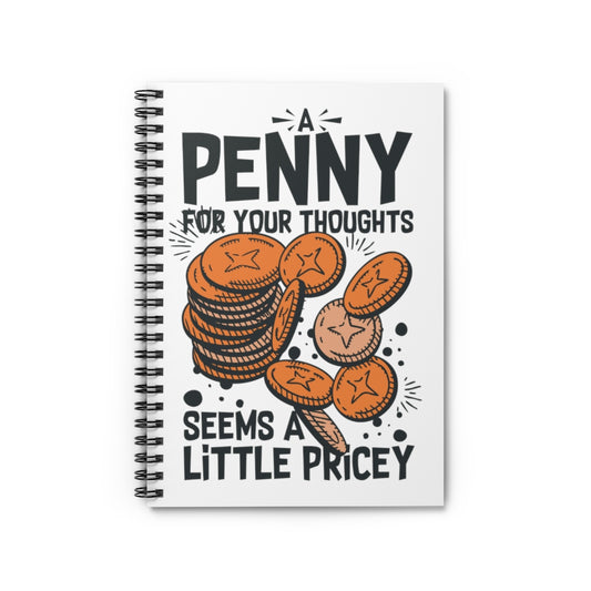 Spiral Notebook   Novelty Penny For Your Thoughts Sarcastic Mockeries Sayings Funny Introverts Sarcasm Sayings Sarcastic Quote