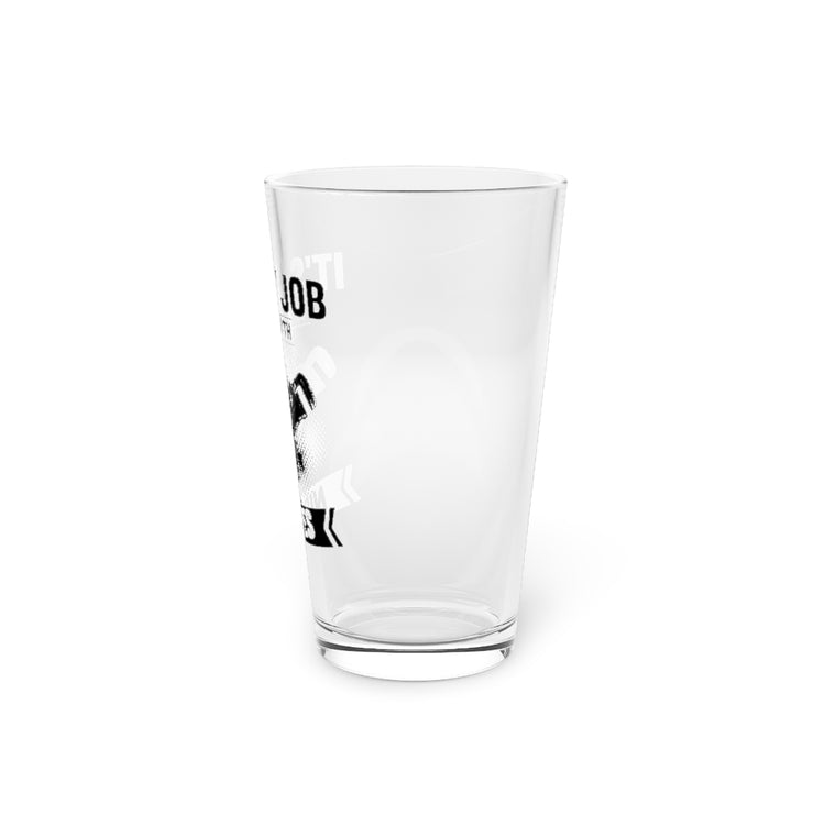 Beer Glass Pint 16oz  Novelty My Job To Play With Nipples Plummet Enthusiast Hilarious Pipes Sewage