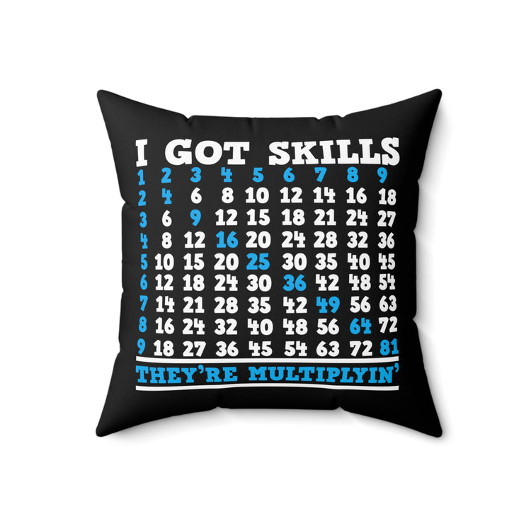 Humorous My Skills Are Multiplying Professors Hilarious Mathematicians Saying Men Women T Shirt Spun Polyester Square Pillow